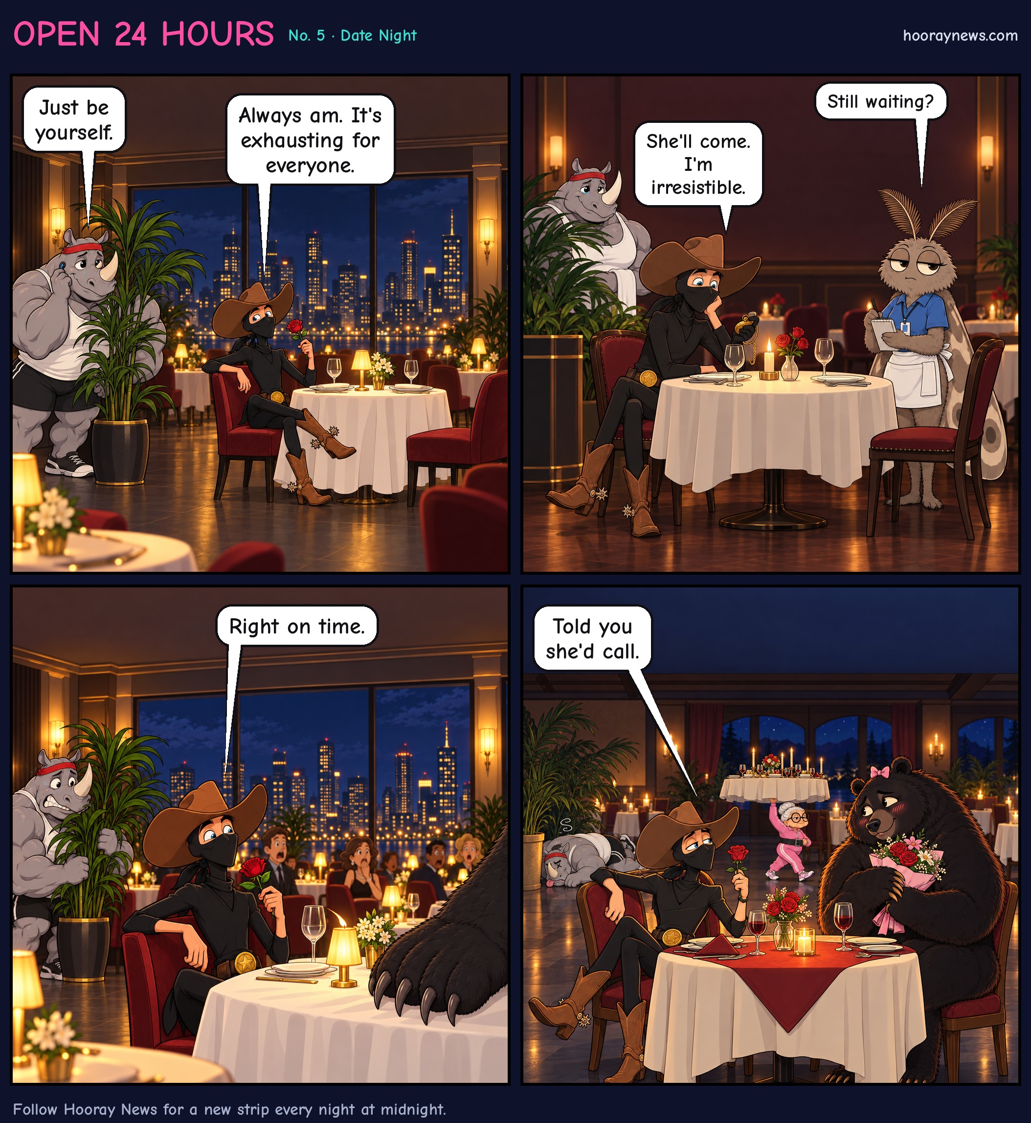 Open 24 Hours, Date Night. In a candlelit restaurant Sam waits with a rose while Bob hides behind a potted plant with an earpiece, telling him to just be himself. A huge bear paw lands on the table. Sam's date sits down: the bear from the campsite, wearing a pink bow and holding flowers. Sam says told you she'd call. Bob has fainted. A tiny grandmother waitress carries a whole banquet table on one hand.