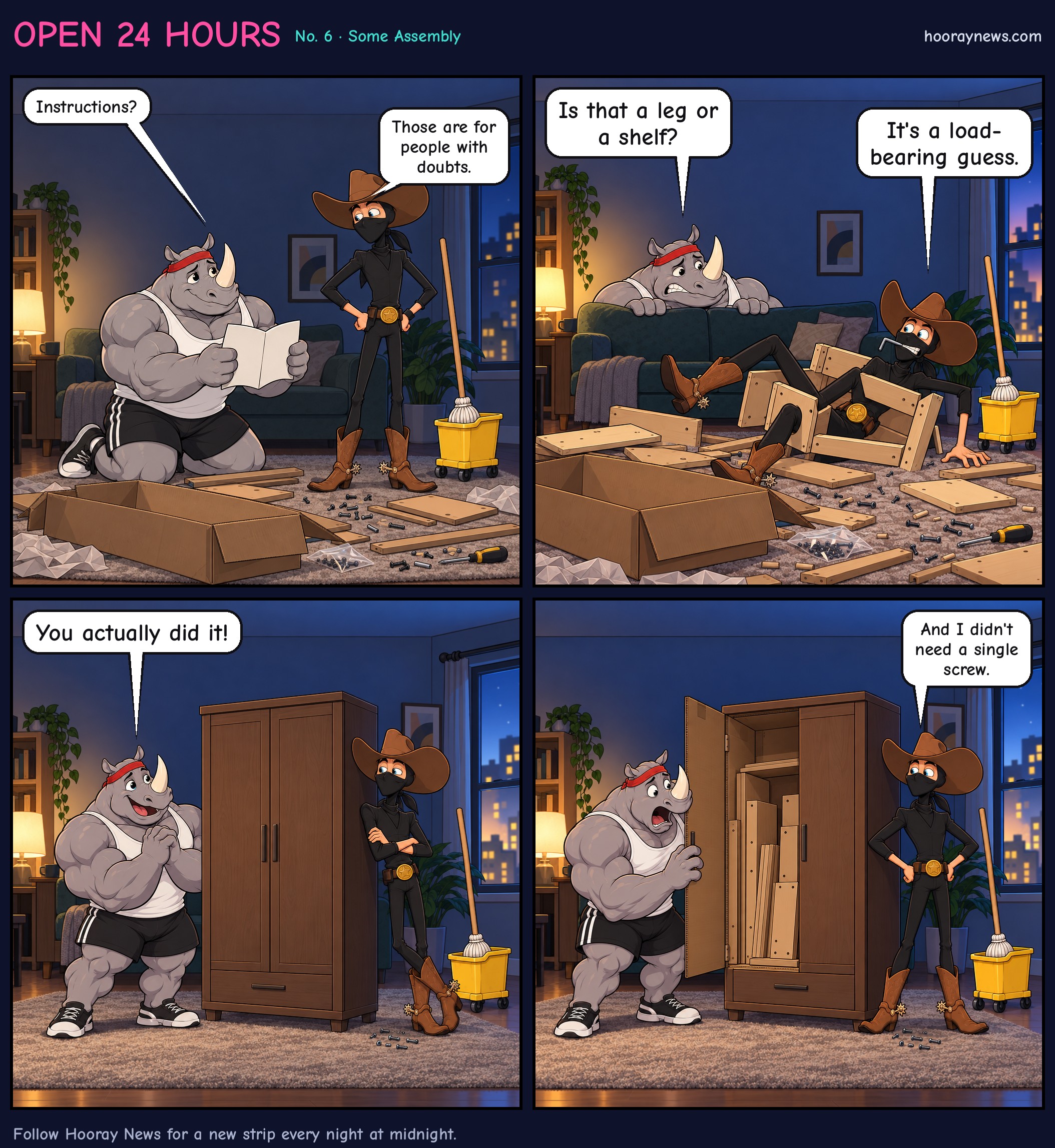 Four-panel comic. Panel 1: In a living room at night, Rhinoceros Bob offers an instruction booklet to Sam the Ninja Cowboy, who stands over a giant flat-pack box. Bob: 'Instructions?' Sam: 'Those are for people with doubts.' Panel 2: Sam is tangled in wooden panels with a hex key in his teeth while Bob peeks over a cushion, wincing. Bob: 'Is that a leg or a shelf?' Sam: 'It's a load-bearing guess.' Panel 3: In morning light, a tall wardrobe stands finished, with leftover screws at Sam's feet. Bob beams: 'You actually did it!' Panel 4: Close-up as Bob opens the door. The wardrobe is built from the cardboard box, and all the real wooden pieces sit stacked inside, unassembled. Bob is stunned. Sam, nudging the leftover screws with his boot, proudly says: 'And I didn't need a single screw.'